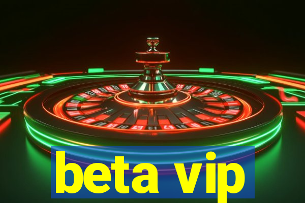 beta vip